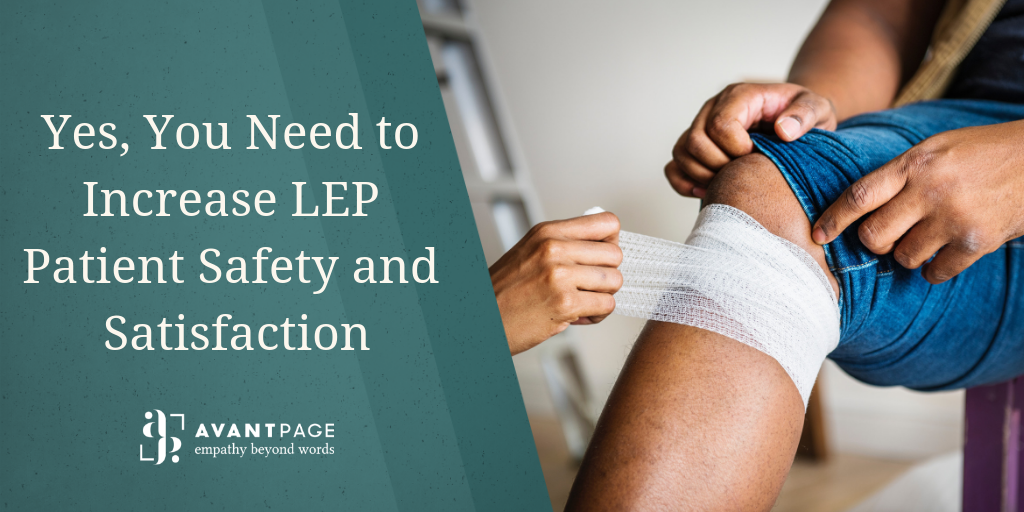 Yes, You Need to Increase LEP Patient Safety and Satisfaction