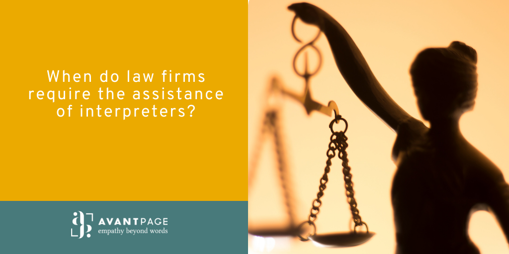 When do law firms require the assistance of interpreters
