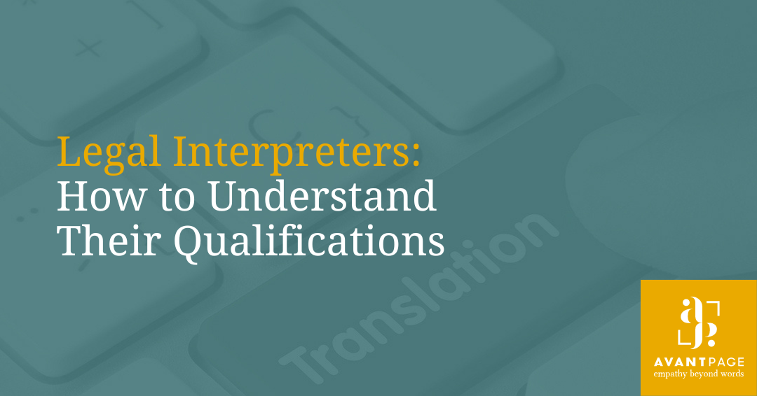 Legal Interpreters: How to Understand Their Qualifications