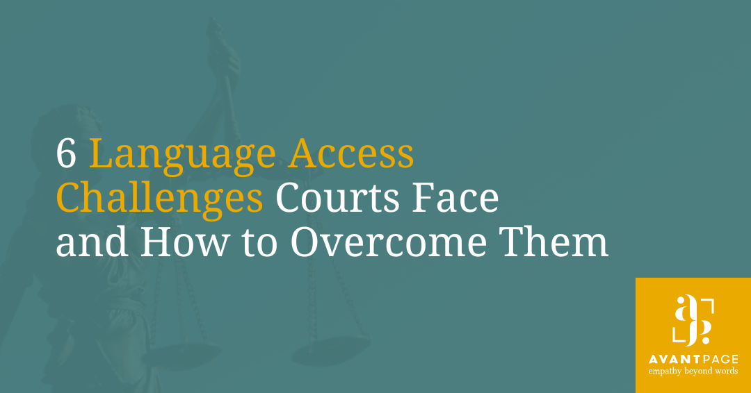 6 Language Access Challenges Courts Face and How to Overcome Them