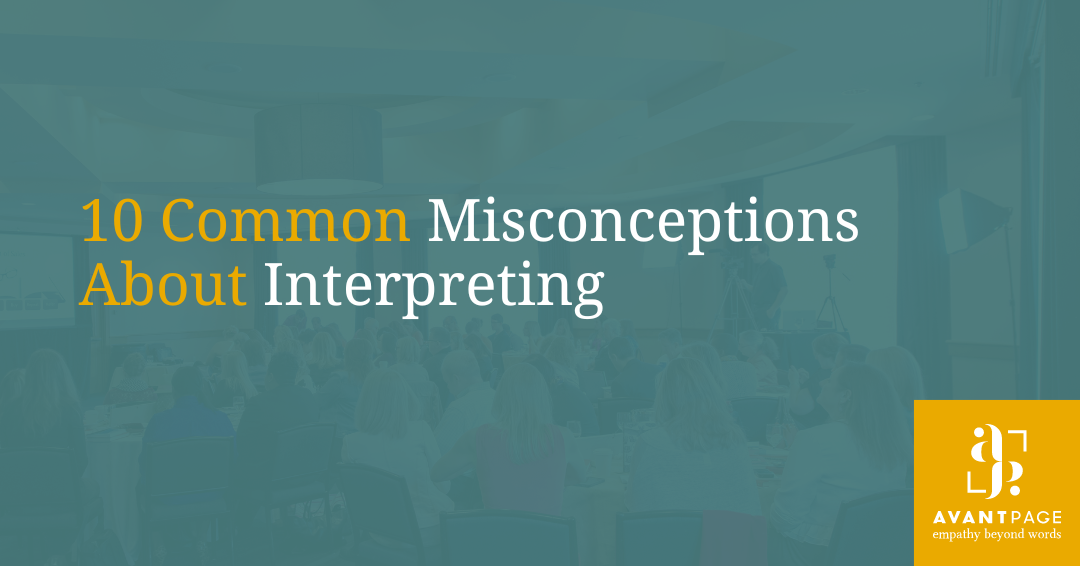 10 Common Misconceptions about Interpreting