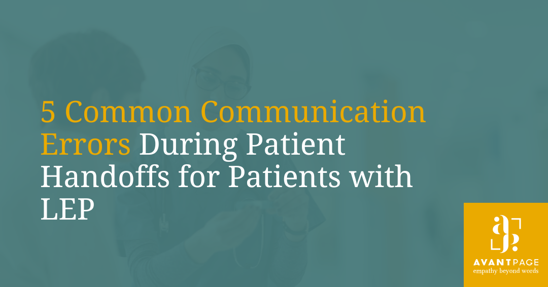 5 Common Communication Errors During Patient Handoffs for Patients with LEP