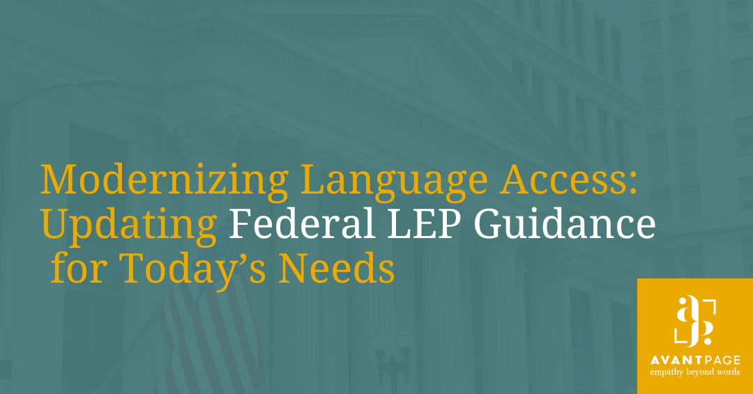 Modernizing Language Access: Updating Federal LEP Guidance for Today’s Needs